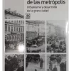 LA EPOCA DE LAS METROPOLIS URBANISMO Y DESARROLLO DE LA GRAN CIUDAD