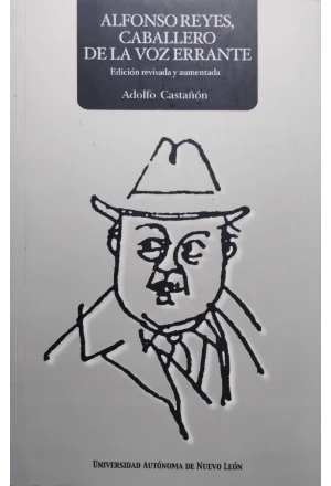 ALFONSO REYES CABALLERO DE LA VOZ ERRANTE