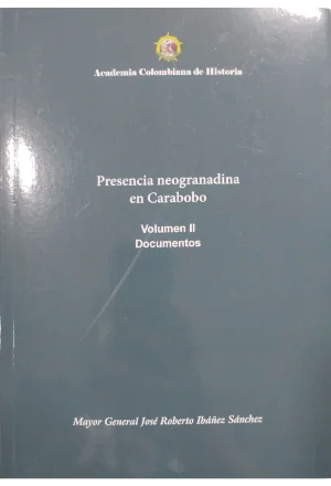 PRESENCIA NEOGRANADINA EN CARABOBO DOS TOMOS