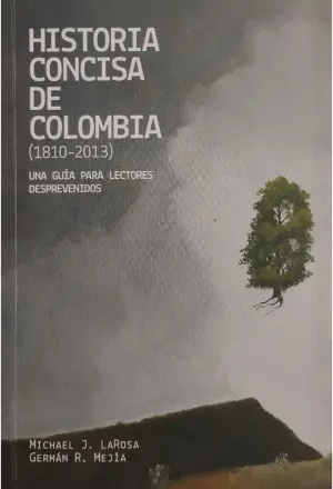 HISTORIA CONCISA DE COLOMBIA 1810 2013 UNA GUIA PARA LECTORES DESPREVENIDOS