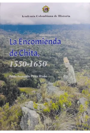 LA ENCOMIENDA DE CHITA 1550 1650