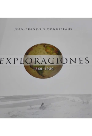 EXPLORACIONES 1860 1930 JEAN FRANCOIS MONGIBEAUX
