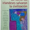 DE COMO LOS IRLANDESES SALVARON LA CIVILIZACION