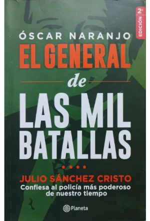 OSCAR NARANJO EL GENERAL DE LAS MIL BATALLAS