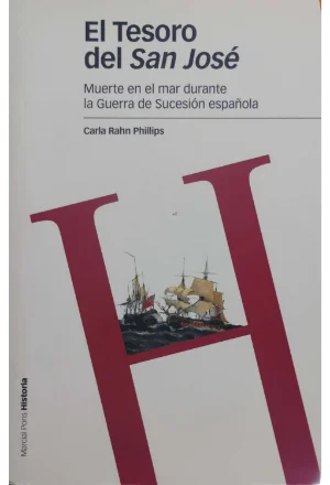 EL TESORO DEL SAN JOSE MUERTE EN EL MAR DURANTE LA GUERRA DE SUCESION ESPAÑOLA