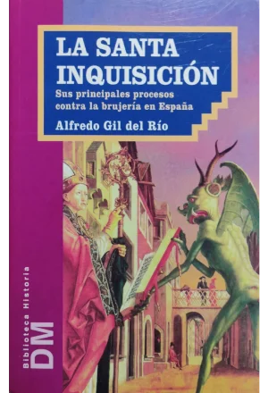 LA SANTA INQUISICION SUS PRINCIPALES PROCESOS CONTRA LA BRUJERIA EN ESPAÑA