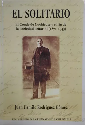 SOLITARIO EL CONDE CUCHICUTE Y EL FIN DE LA SOCIEDAD SEÑORIAL 1871-1945