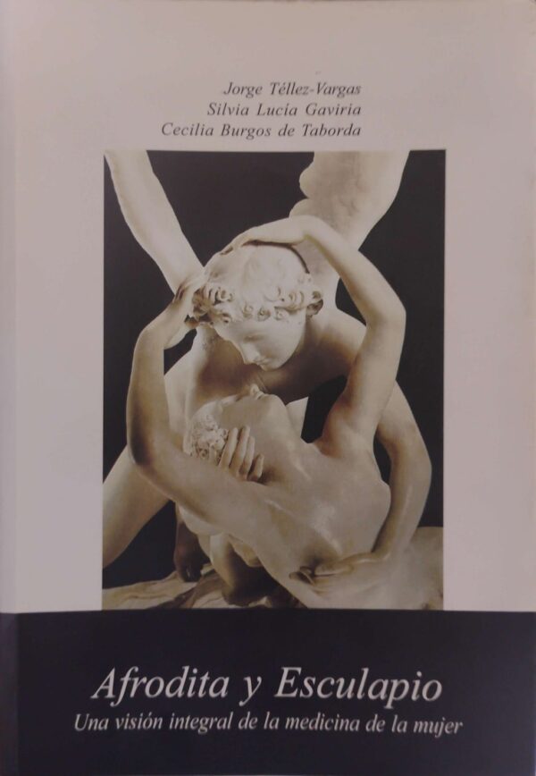 AFRODITA Y ESCULAPIO UNA VISION INTEGRAL DE LA MEDICINA DE LA MUJER