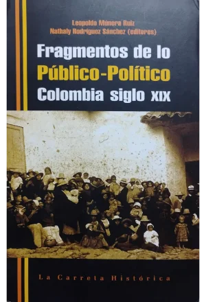 FRAGMENTOS DE LO PUBLICO POLITICO COLOMBIA SIGLO XIX