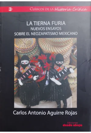 LA TIERNA FURIA NUEVOS ENSAYOS SOBRE EL NEOZAPATISMO MEXICANO