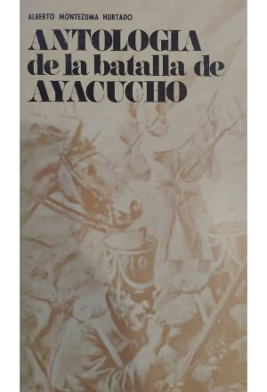 ANTOLOGIA DE LA BATALLA DE AYACUCHO