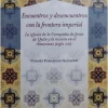 ENCUENTROS Y DESENCUENTROS CON LA FRONTERA IMPERIAL
