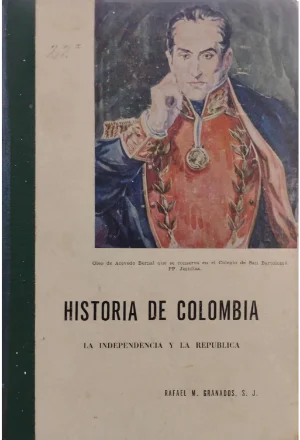 HISTORIA DE COLOMBIA LA INDEPENDENCIA Y LA REPUBLICA