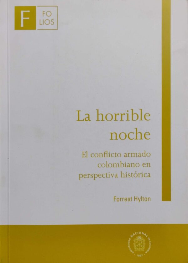LA HORRIBLE NOCHE EL CONFLICTO ARMADO COLOMBIANO EN PERSPECTIVA HISTORICA