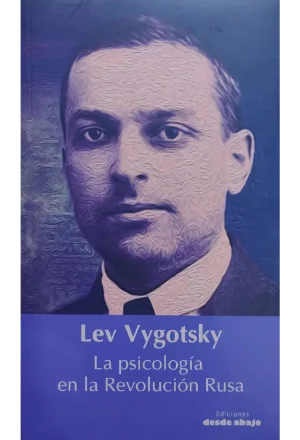 LEV VYGOTSKY LA PSICOLOGIA EN LA REVOLUCION RUSA