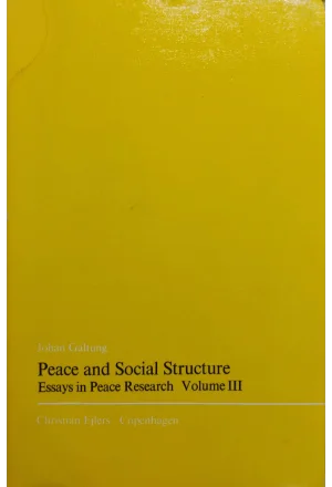 PEACE AND SOCIAL STRUCTURE ESSAYS IN PEACE RESEARCH VOLUME III