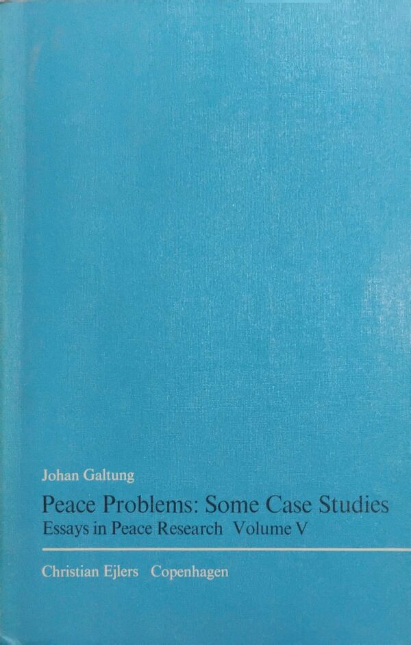 PEACE PROBLEMS SOME CASE STUDIES ESSAYS PEACE RESEARCH VOLUME V