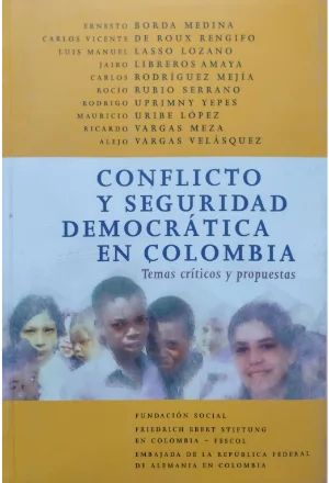 CONFLICTO Y SEGURIDAD DEMOCRATICA EN COLOMBIA TEMAS CRITICOS Y PROPUESTAS