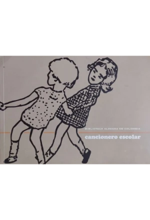 CANCIONERO ESCOLAR BIBLIOTECA ALDEANA DE COLOMBIA