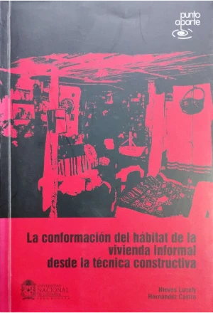 LA CONFORMACION DEL HABITAT DE LA VIVIENDA INFORMAL DESDE LA TECNICA CONSTRUCTIVISTA