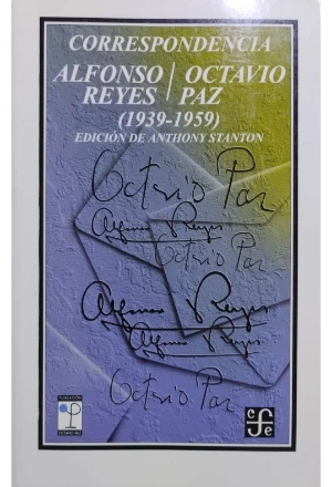 CORRESPONDENCIA ALFONSO REYES OCTAVIO PAZ 1939-1959 EDICION DE ANTHONY STANTON
