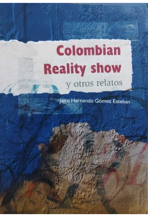 COLOMBIAN REALITY SHOW Y OTROS RELATOS