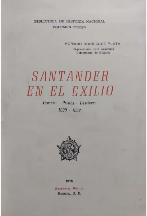 SANTANDER EN EL EXILIO PROCESO PRISION DESTIERRO 1828-1832
