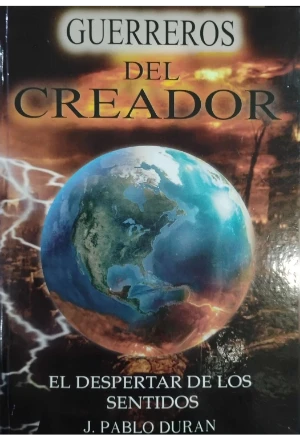 GUERREROS DEL CREADOR EL DESPERTAR DE LOS SENTIDOS