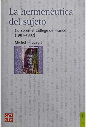 LA HERMENEUTICA DEL SUJETO CURSO EN EL COLLEGE DE FRANCE (1981-1982)