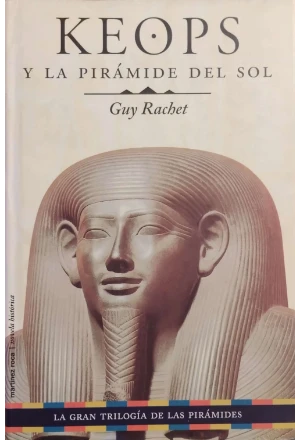 KEOPS Y LA PIRAMIDE DEL SOL