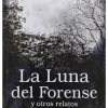 LA LUNA FORENSE Y OTROS RELATOS