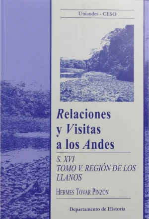 RELACIONES Y VISITAS A LOS ANDES S XVI TOMO V REGION DE LOS LLANOS