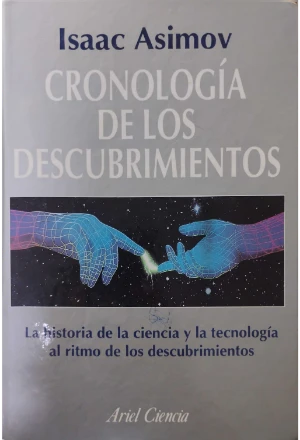 CRONOLOGIA DE LOS DESCUBRIMIENTOS LA HISTORIA DE LA CIENCIA Y LA TECNOLOGIA AL RITMO DE LOS DESCUBRIMIENTOS