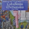 ARMAS Y TECNICAS BELICAS DE LOS CABALLEROS MEDIEVALES 1000-1500