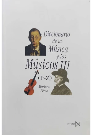 DICCIONARIO DE LA MUSICA Y LOS MUSICOS TOMO III P-Z