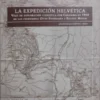 LA EXPEDICION HELVETICA VIAJE DE EXPLORACION CIENTIFICA POR COLOMBIA EN 1910 DE LOS PROFESORES OTTO FUHRMANN Y EUGENE MAYOR