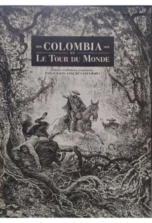COLOMBIA EN LE TOUR DU MONDE 1858-1898 3 TOMOS