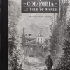 COLOMBIA EN LE TOUR DU MONDE 1858-1898 3 TOMOS
