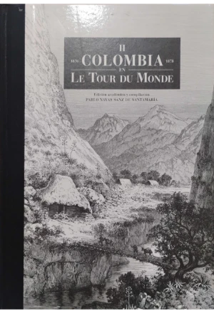 COLOMBIA EN LE TOUR DU MONDE 1858-1898 3 TOMOS