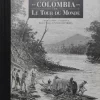 COLOMBIA EN LE TOUR DU MONDE 1858-1898 3 TOMOS
