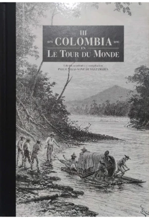 COLOMBIA EN LE TOUR DU MONDE 1858-1898 3 TOMOS