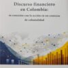 DISCURSO FINANCIERO EN COLOMBIA: SU CONEXIÓN CON LA ACCIÓN EN UN CONTEXTO DE COLONIALIDAD