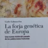 LA FORJA GENETICA DE EUROPA UNA NUEVA VISION DEL PASADO de las poblaciones humanas