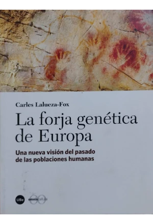 LA FORJA GENETICA DE EUROPA UNA NUEVA VISION DEL PASADO de las poblaciones humanas