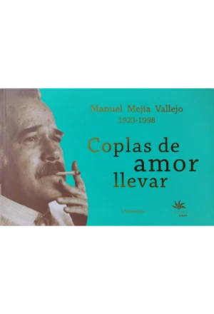 COPLAS DE AMOR LLEVAR MANUEL MEJIA VALLEJO 1923-1998