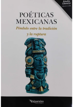 POETICAS MEXICANAS PENDULO ENTRE LA TRADICION Y LA RUPTURA