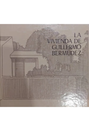 LA VIVIENDA DE GUILLERMO BERMUDEZ