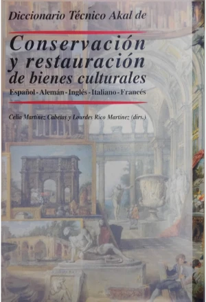 DICCIONARIO TECNICO AKAL DE CONSERVACION Y RESTAURACION DE BIENES CULTURALES ESPAÑOL-ALEMAN-INGLES-ITALIANO-FRANCES