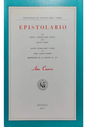 EPISTOLARIO DE ANGEL Y RUFINO JOSE CUERVO CON RAFAEL POMBO