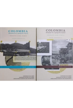 COLOMBIA BOSQUEJO DE SU GEOGRAFIA TROPICAL DOS TOMOS
